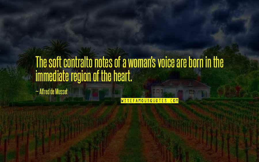 Alfred's Quotes By Alfred De Musset: The soft contralto notes of a woman's voice Alfred's Quotes By Alfred De Musset: The soft contralto notes of a woman's voice