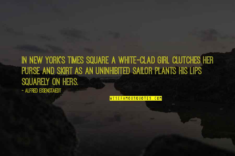 Alfred's Quotes By Alfred Eisenstaedt: In New York's Times Square a white-clad girl Alfred's Quotes By Alfred Eisenstaedt: In New York's Times Square a white-clad girl