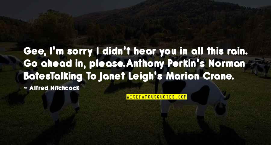 Alfred's Quotes By Alfred Hitchcock: Gee, I'm sorry I didn't hear you in Alfred's Quotes By Alfred Hitchcock: Gee, I'm sorry I didn't hear you in