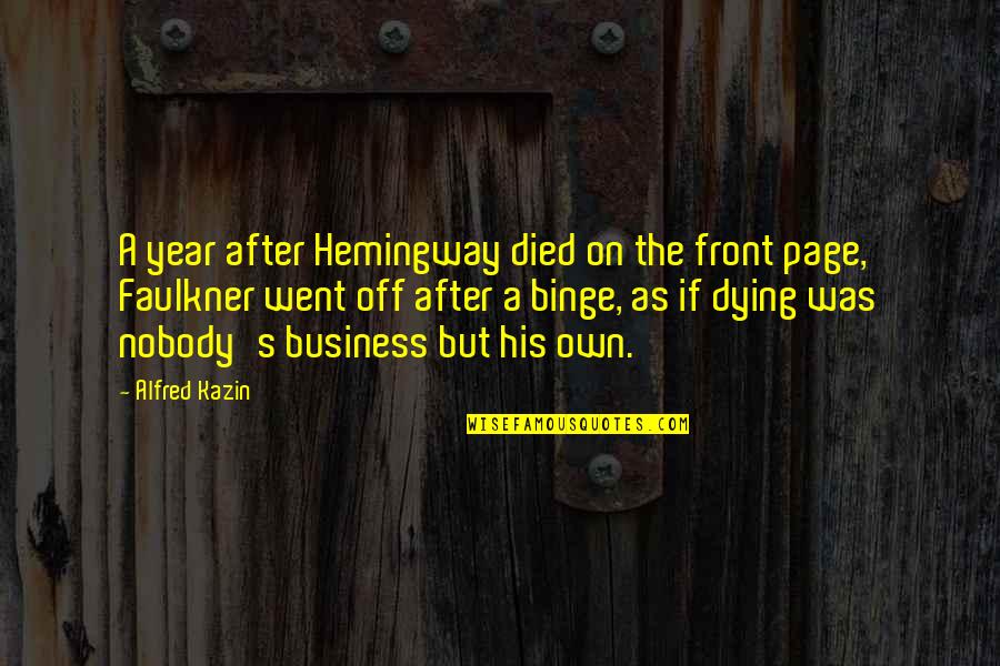 Alfred's Quotes By Alfred Kazin: A year after Hemingway died on the front