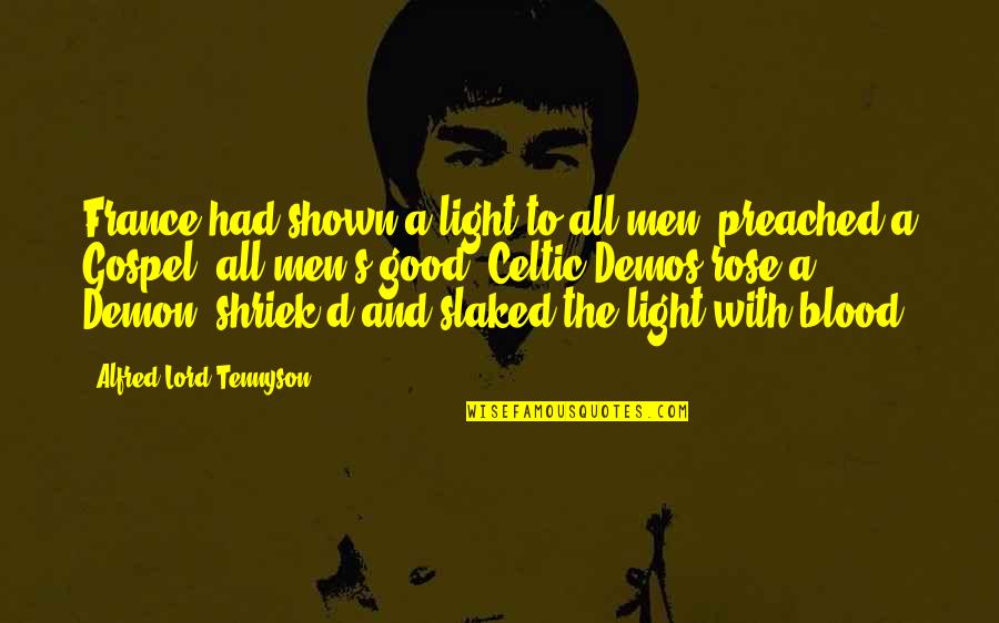 Alfred's Quotes By Alfred Lord Tennyson: France had shown a light to all men, Alfred's Quotes By Alfred Lord Tennyson: France had shown a light to all men,