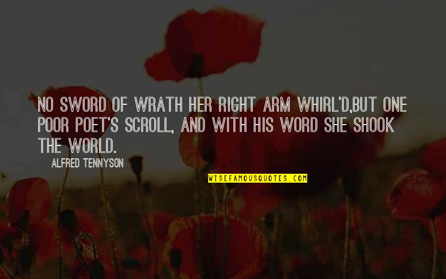 Alfred's Quotes By Alfred Tennyson: No sword Of wrath her right arm whirl'd,But