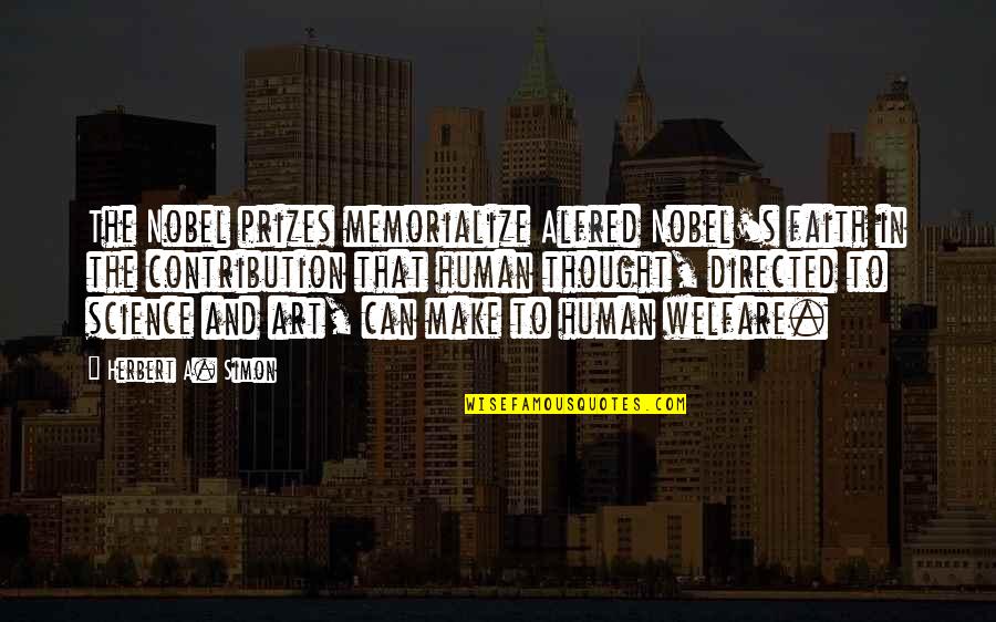 Alfred's Quotes By Herbert A. Simon: The Nobel prizes memorialize Alfred Nobel's faith in Alfred's Quotes By Herbert A. Simon: The Nobel prizes memorialize Alfred Nobel's faith in