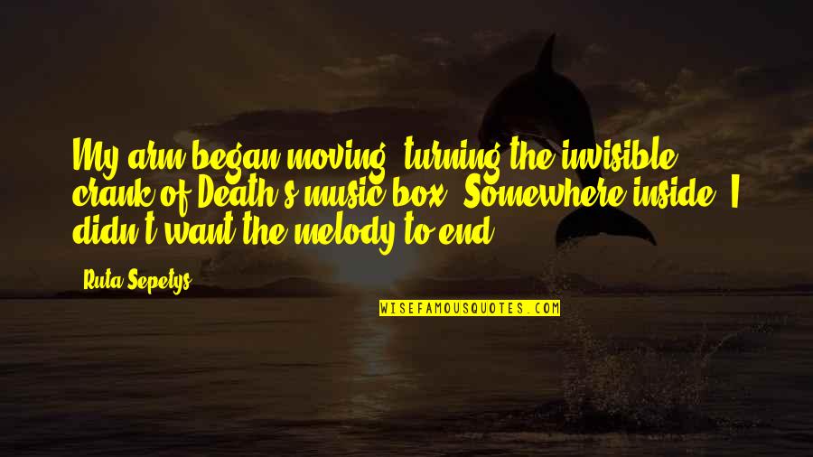 Alfred's Quotes By Ruta Sepetys: My arm began moving, turning the invisible crank Alfred's Quotes By Ruta Sepetys: My arm began moving, turning the invisible crank