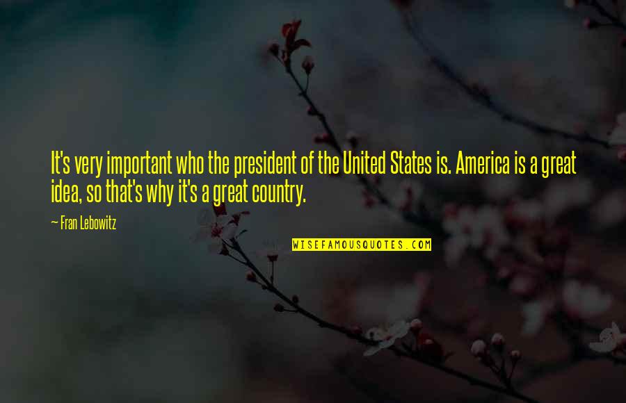 Alfredsson Golfer Quotes By Fran Lebowitz: It's very important who the president of the Alfredsson Golfer Quotes By Fran Lebowitz: It's very important who the president of the
