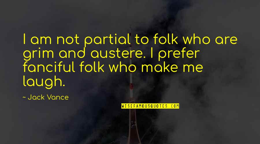 Alfredsson Golfer Quotes By Jack Vance: I am not partial to folk who are Alfredsson Golfer Quotes By Jack Vance: I am not partial to folk who are