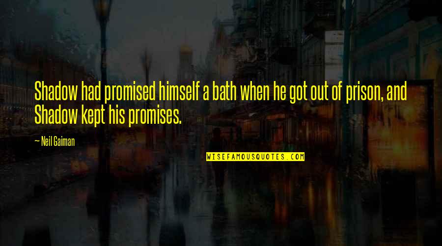 Alfredsson Golfer Quotes By Neil Gaiman: Shadow had promised himself a bath when he Alfredsson Golfer Quotes By Neil Gaiman: Shadow had promised himself a bath when he