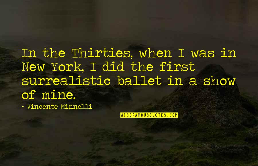 Alfredsson Quotes By Vincente Minnelli: In the Thirties, when I was in New