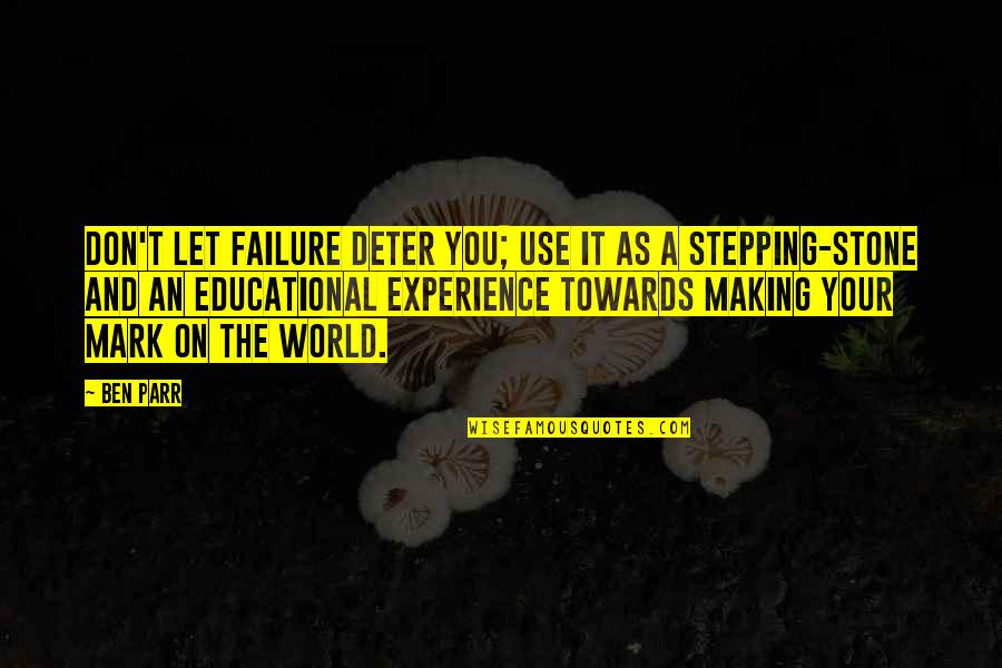 Alfrin Quotes By Ben Parr: Don't let failure deter you; use it as