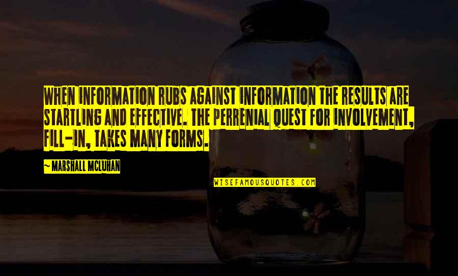 Alfs Tackle Quotes By Marshall McLuhan: When information rubs against information the results are