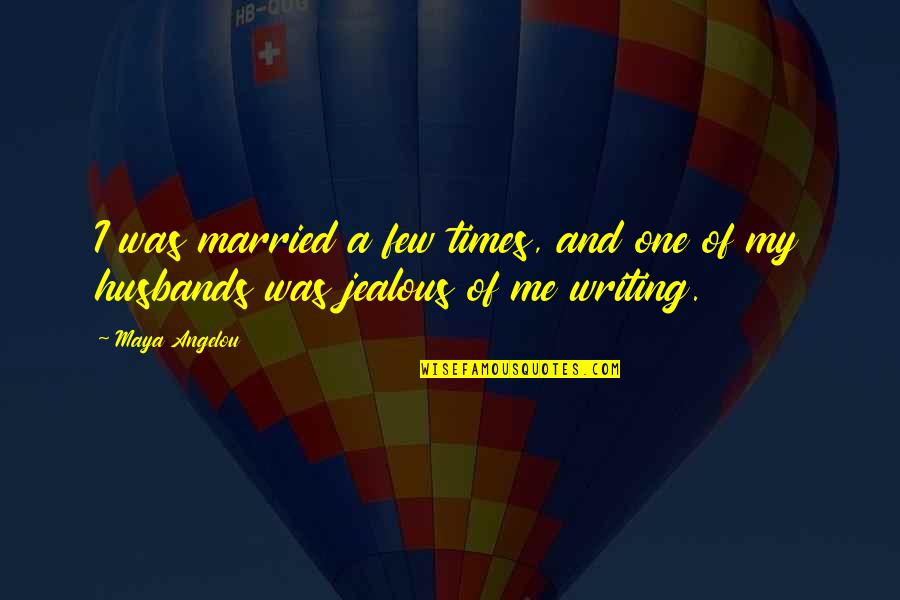 Algaecal Quotes By Maya Angelou: I was married a few times, and one