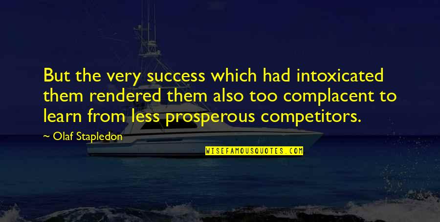 Algal Blooms Quotes By Olaf Stapledon: But the very success which had intoxicated them Algal Blooms Quotes By Olaf Stapledon: But the very success which had intoxicated them