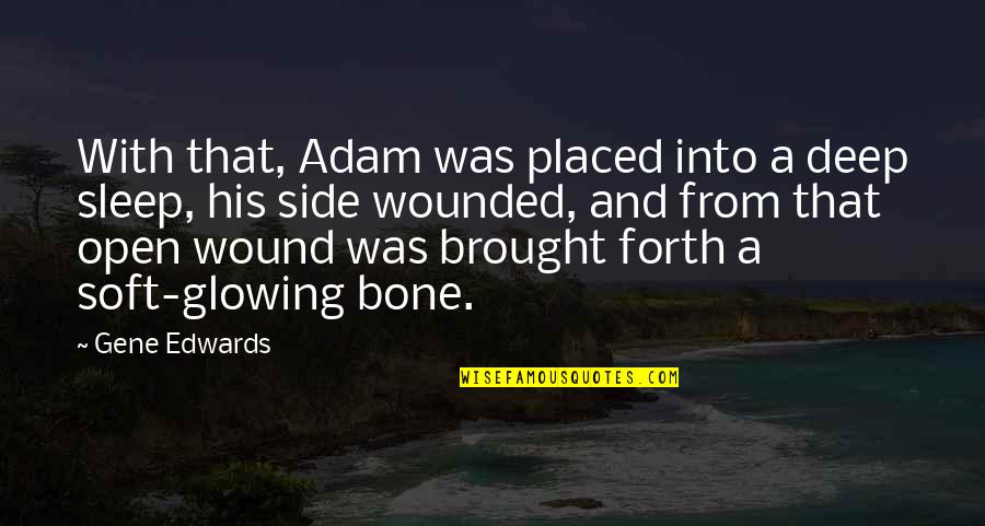 Algas Marinhas Quotes By Gene Edwards: With that, Adam was placed into a deep Algas Marinhas Quotes By Gene Edwards: With that, Adam was placed into a deep