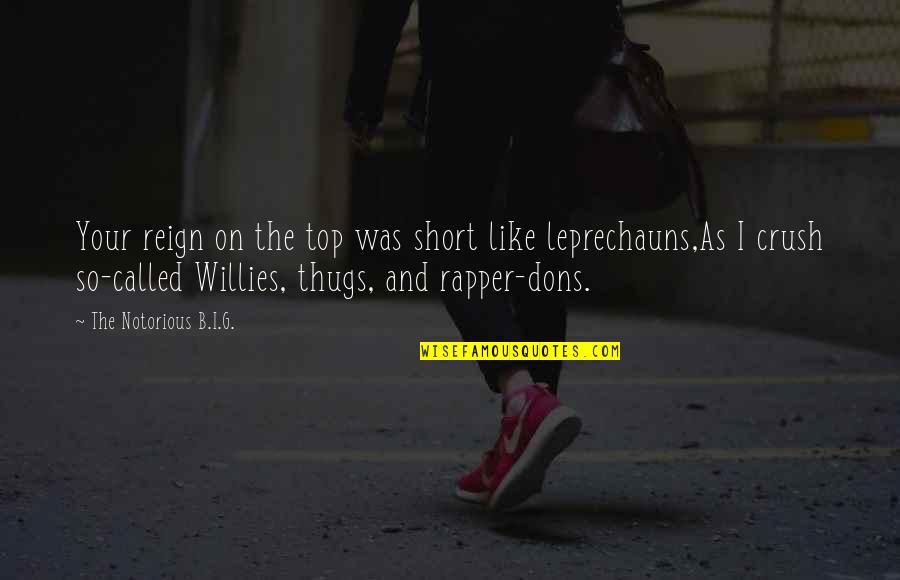 Algas Marinhas Quotes By The Notorious B.I.G.: Your reign on the top was short like Algas Marinhas Quotes By The Notorious B.I.G.: Your reign on the top was short like
