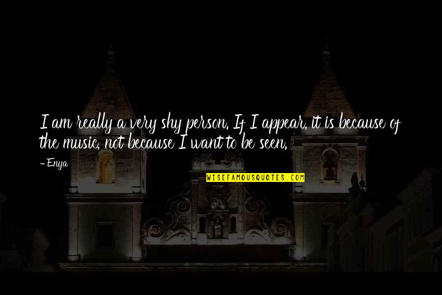 Alge Quotes By Enya: I am really a very shy person. If