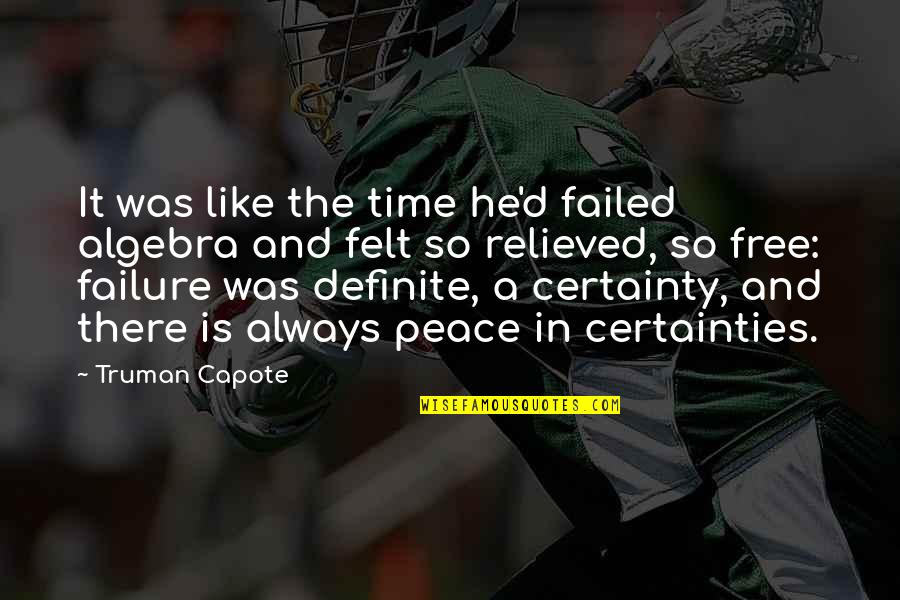 Algebra 2 Quotes By Truman Capote: It was like the time he'd failed algebra Algebra 2 Quotes By Truman Capote: It was like the time he'd failed algebra