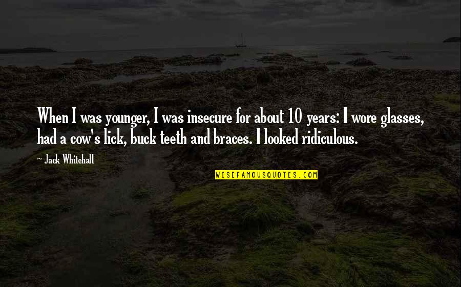 Algebra Equations Quotes By Jack Whitehall: When I was younger, I was insecure for