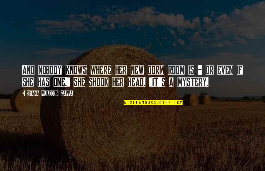 Algebra Equations Quotes By Shana Muldoon Zappa: And nobody knows where her new dorm room Algebra Equations Quotes By Shana Muldoon Zappa: And nobody knows where her new dorm room