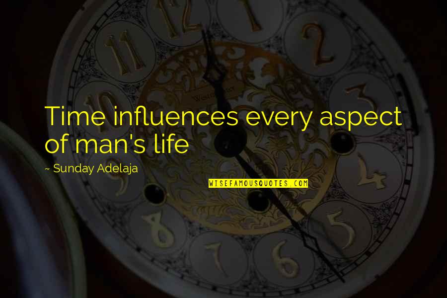 Algebra Equations Quotes By Sunday Adelaja: Time influences every aspect of man's life Algebra Equations Quotes By Sunday Adelaja: Time influences every aspect of man's life