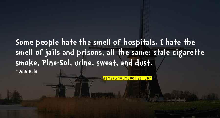 Algebra Motivational Quotes By Ann Rule: Some people hate the smell of hospitals. I