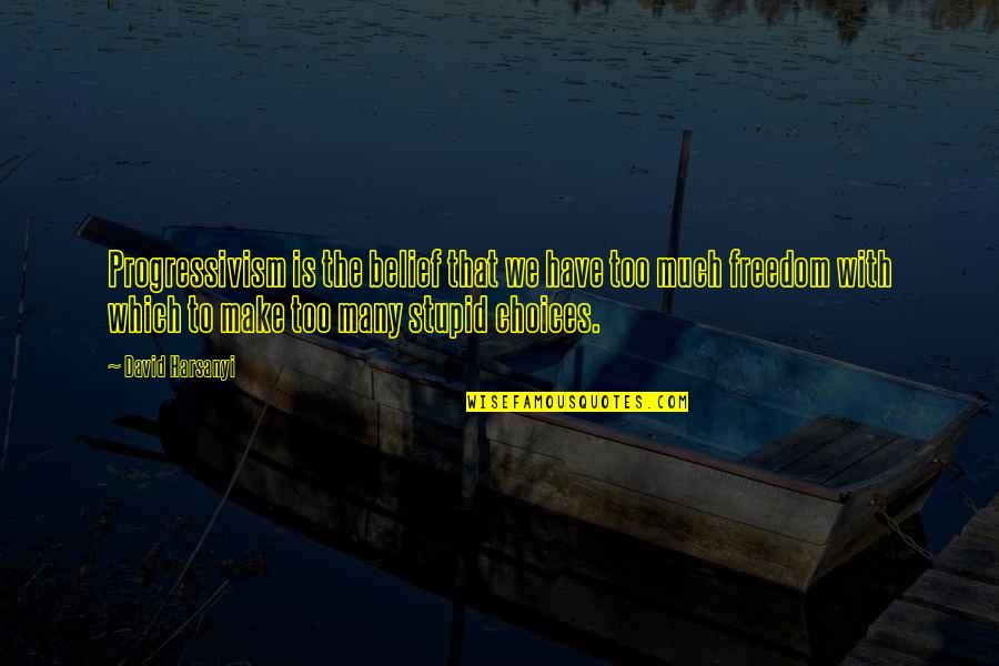 Algebraic Equation Quotes By David Harsanyi: Progressivism is the belief that we have too Algebraic Equation Quotes By David Harsanyi: Progressivism is the belief that we have too