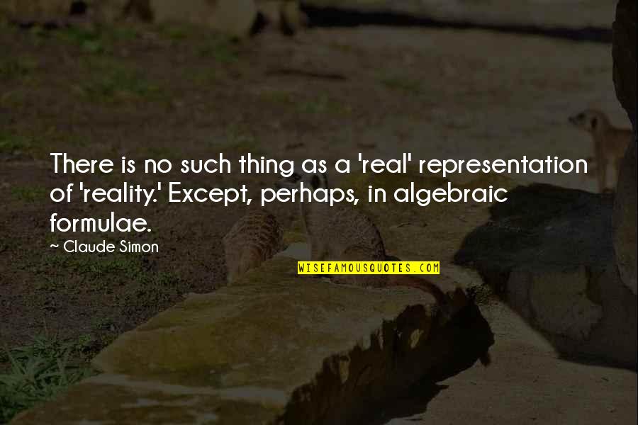 Algebraic Quotes By Claude Simon: There is no such thing as a 'real'