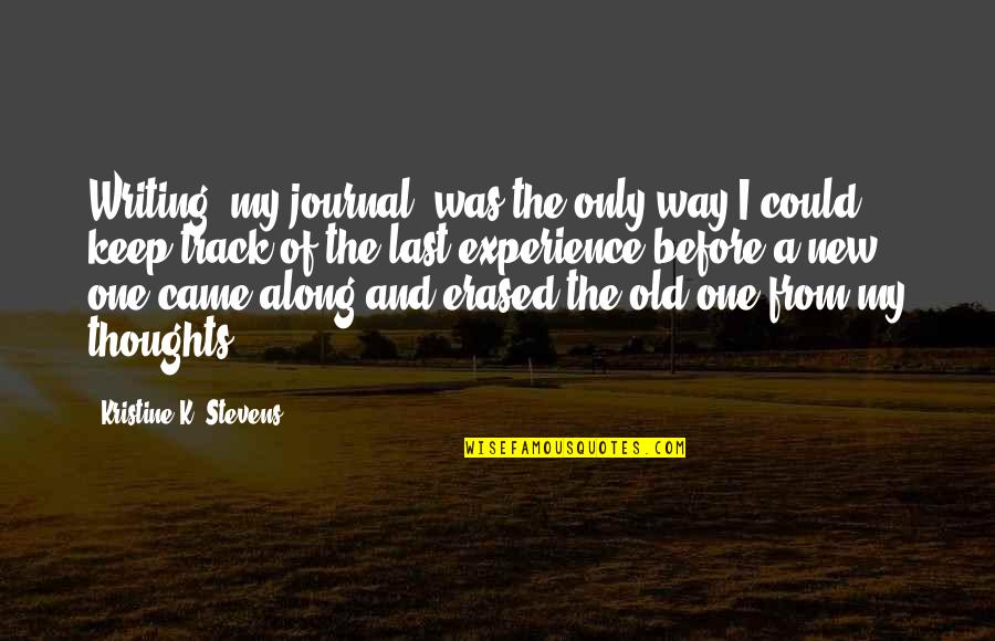 Algemeiner Newspaper Quotes By Kristine K. Stevens: Writing [my journal] was the only way I