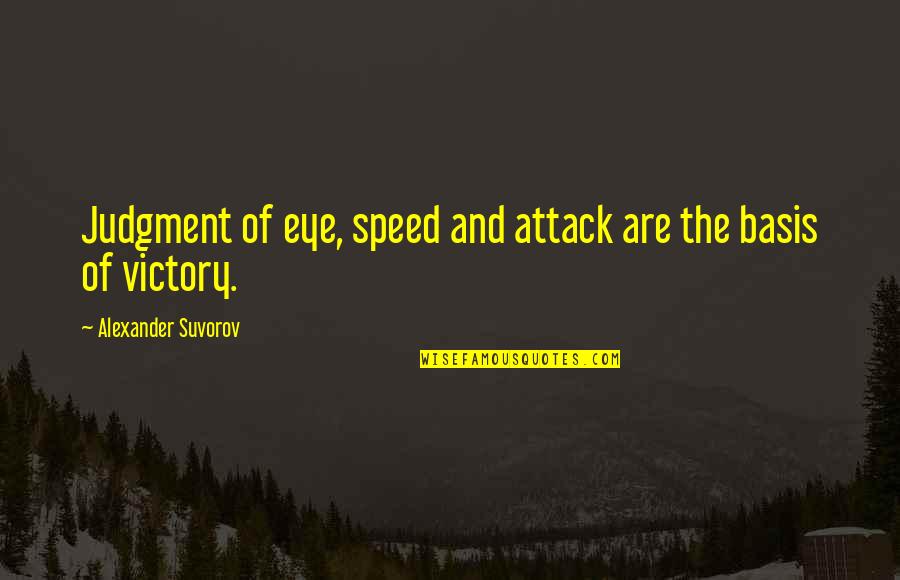Algemene Verordening Quotes By Alexander Suvorov: Judgment of eye, speed and attack are the Algemene Verordening Quotes By Alexander Suvorov: Judgment of eye, speed and attack are the
