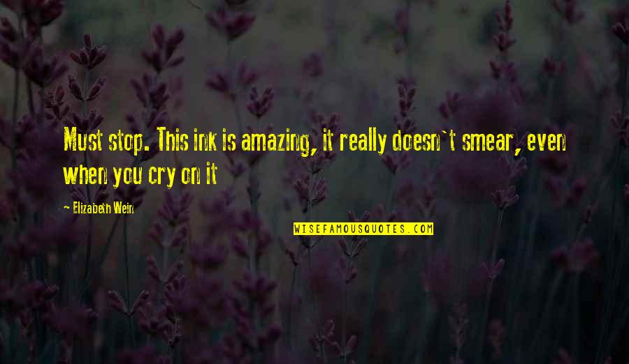 Algemene Verordening Quotes By Elizabeth Wein: Must stop. This ink is amazing, it really