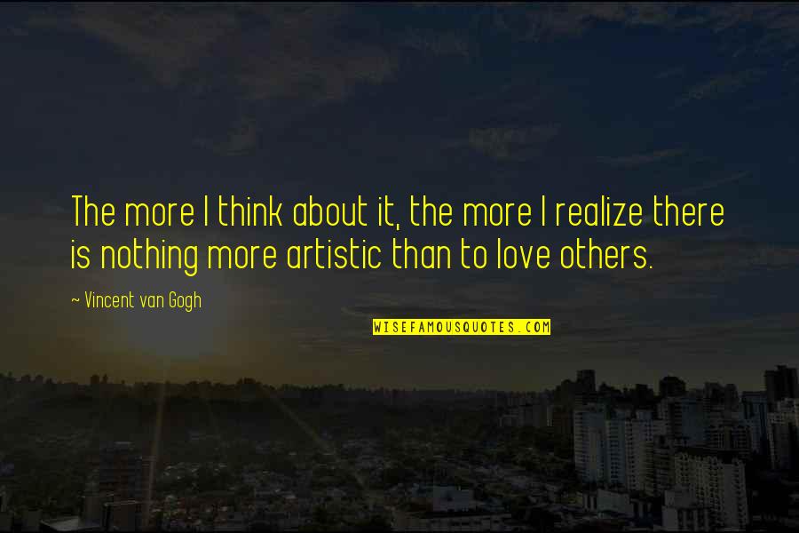 Algerians Wiki Quotes By Vincent Van Gogh: The more I think about it, the more Algerians Wiki Quotes By Vincent Van Gogh: The more I think about it, the more