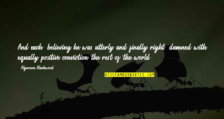 Algernon Blackwood Quotes By Algernon Blackwood: And each, believing he was utterly and finally Algernon Blackwood Quotes By Algernon Blackwood: And each, believing he was utterly and finally