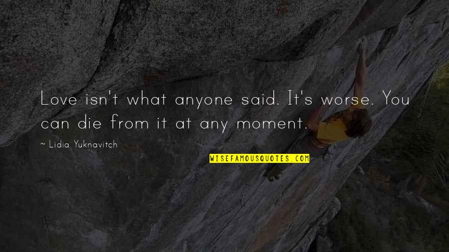 Algernon In Flowers Of Algernon Quotes By Lidia Yuknavitch: Love isn't what anyone said. It's worse. You