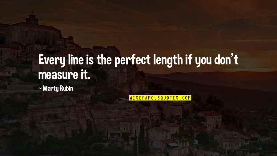 Algernons Flowers Quotes By Marty Rubin: Every line is the perfect length if you