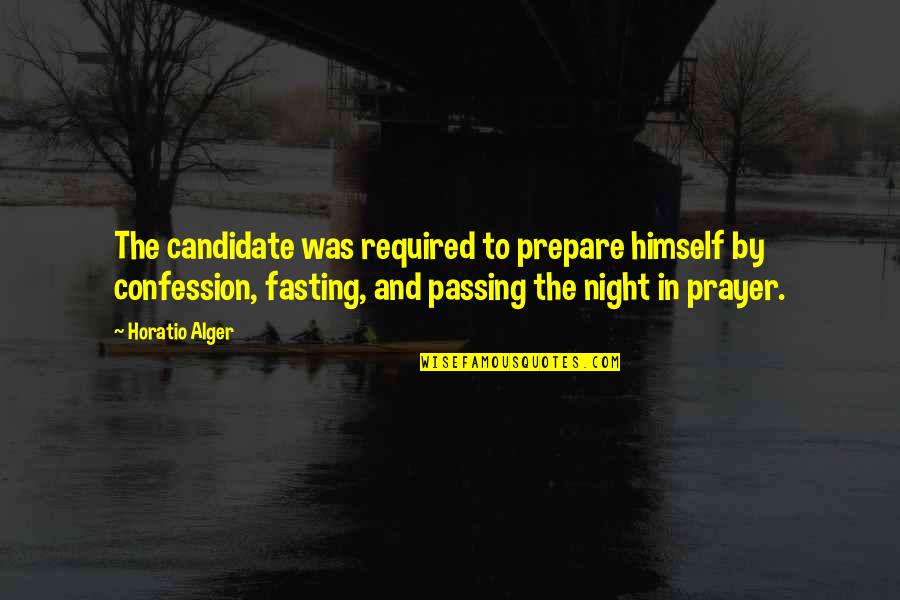 Alger's Quotes By Horatio Alger: The candidate was required to prepare himself by