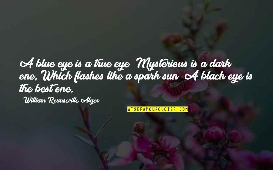 Alger's Quotes By William Rounseville Alger: A blue eye is a true eye; Mysterious