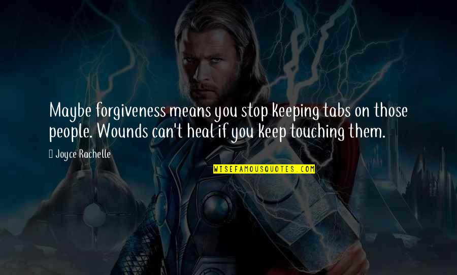 Alghanem Abd Quotes By Joyce Rachelle: Maybe forgiveness means you stop keeping tabs on
