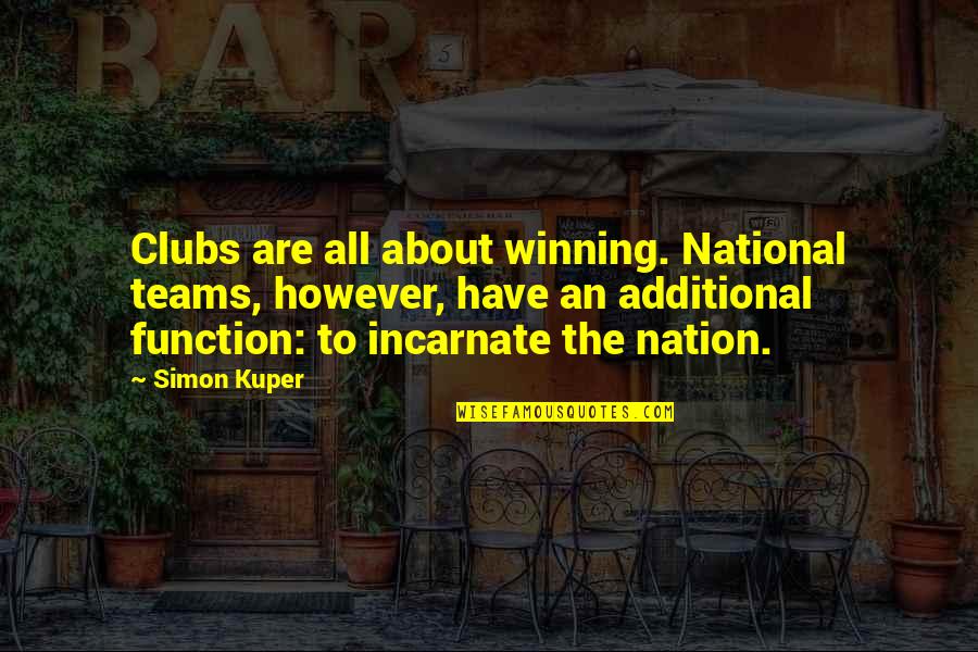 Alghoul Law Quotes By Simon Kuper: Clubs are all about winning. National teams, however,