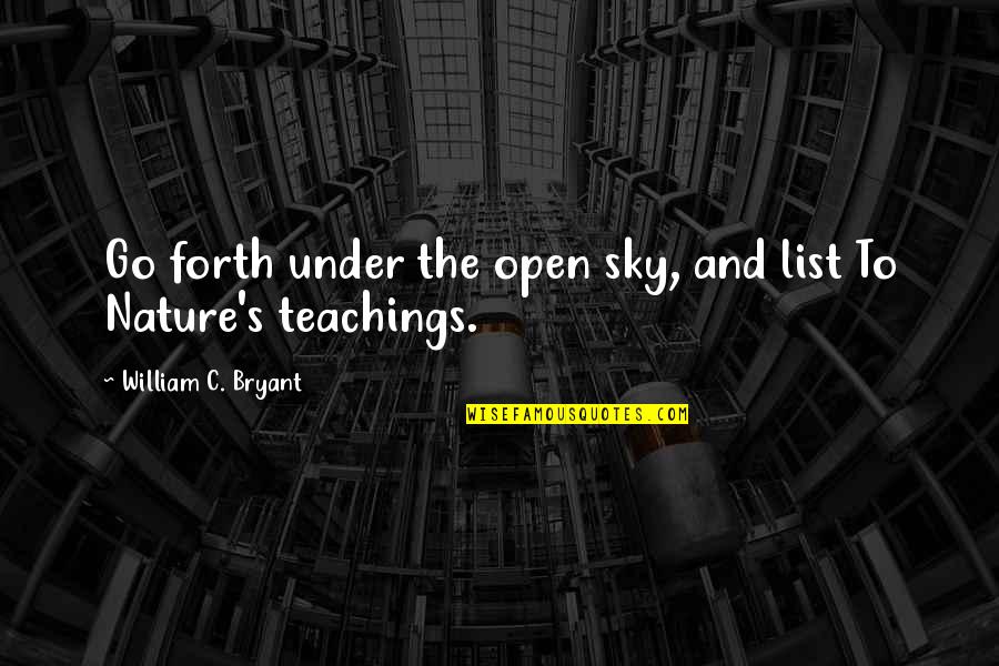 Algibeira Minhota Quotes By William C. Bryant: Go forth under the open sky, and list Algibeira Minhota Quotes By William C. Bryant: Go forth under the open sky, and list