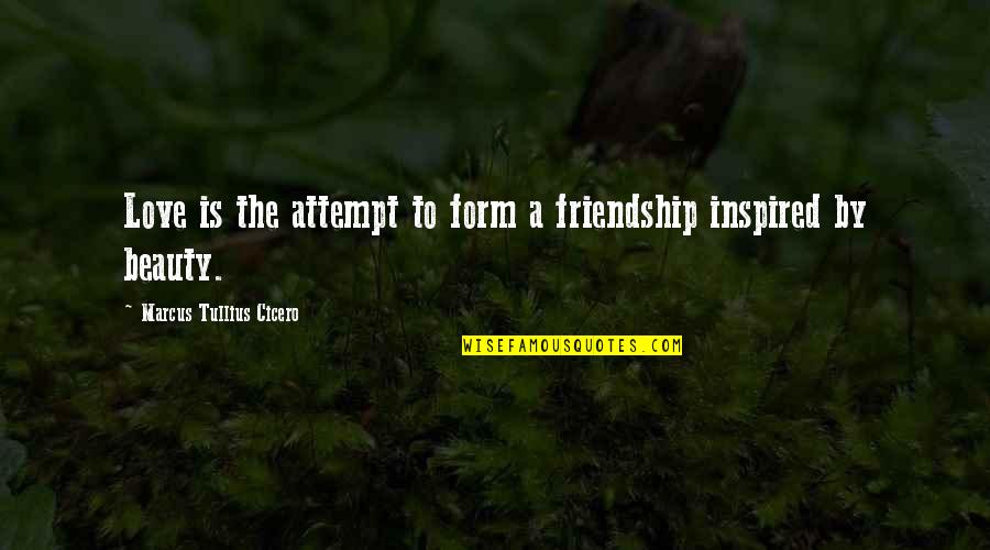 Algiz Quotes By Marcus Tullius Cicero: Love is the attempt to form a friendship