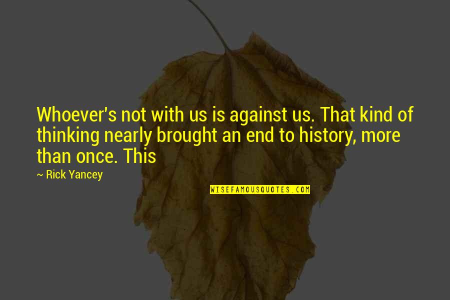 Algn Stock Quote Quotes By Rick Yancey: Whoever's not with us is against us. That Algn Stock Quote Quotes By Rick Yancey: Whoever's not with us is against us. That