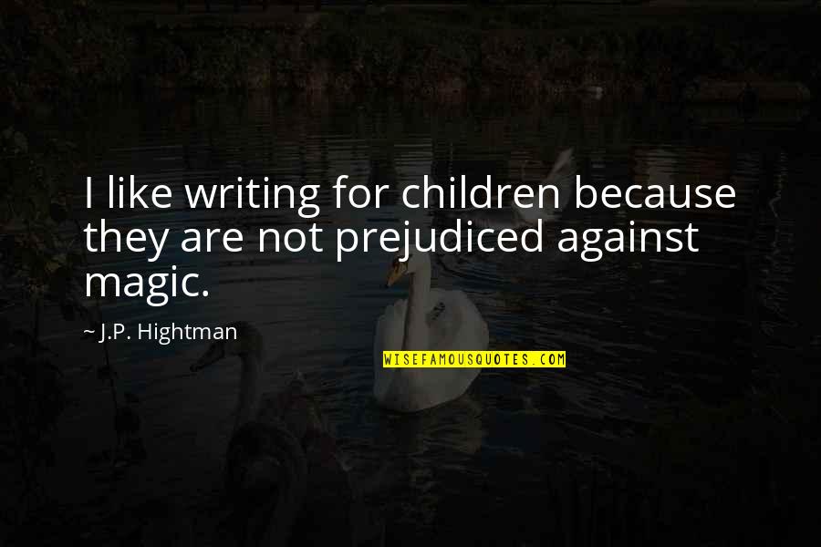 Algo De Ti Quotes By J.P. Hightman: I like writing for children because they are