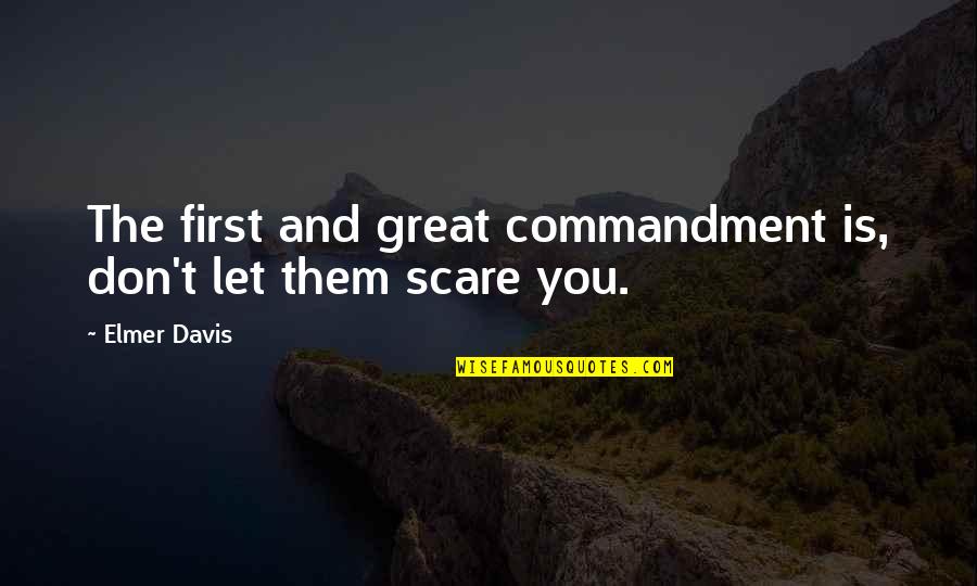 Algod N Quotes By Elmer Davis: The first and great commandment is, don't let