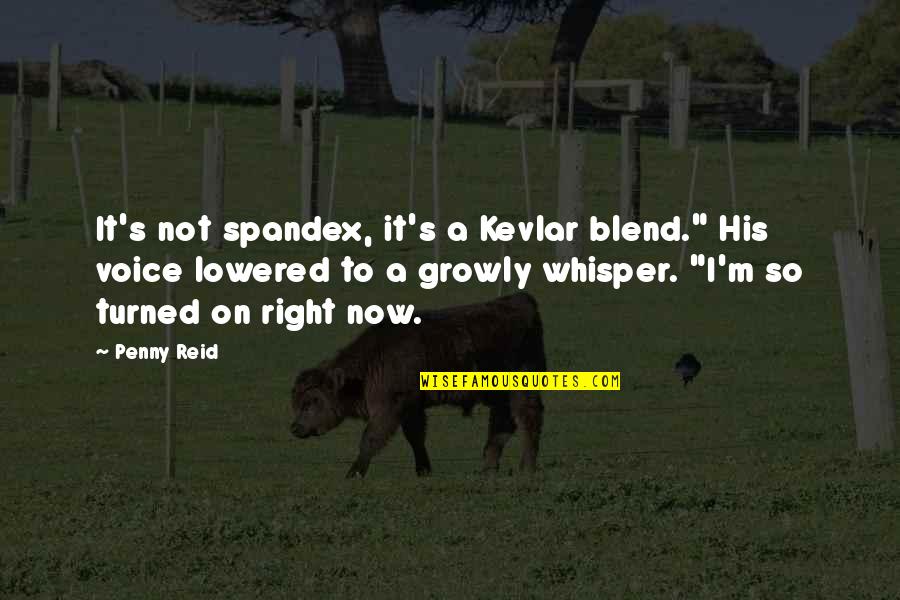 Algod N Quotes By Penny Reid: It's not spandex, it's a Kevlar blend." His