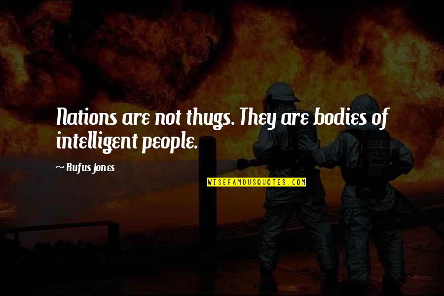 Algoma Hardwoods Quotes By Rufus Jones: Nations are not thugs. They are bodies of