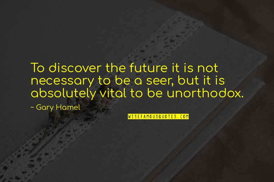 Algonquin Power Quotes By Gary Hamel: To discover the future it is not necessary Algonquin Power Quotes By Gary Hamel: To discover the future it is not necessary