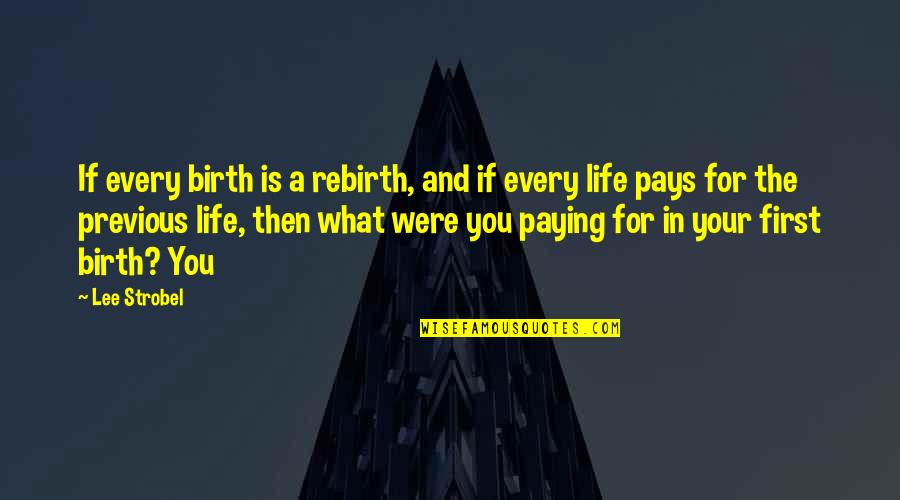 Algorithm Movie Quotes By Lee Strobel: If every birth is a rebirth, and if