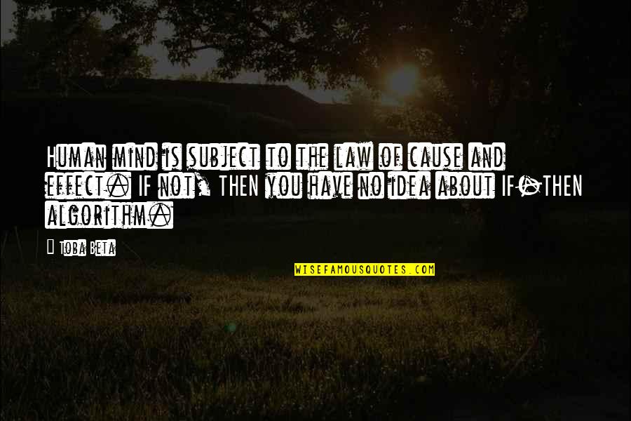 Algorithm Quotes By Toba Beta: Human mind is subject to the law of Algorithm Quotes By Toba Beta: Human mind is subject to the law of