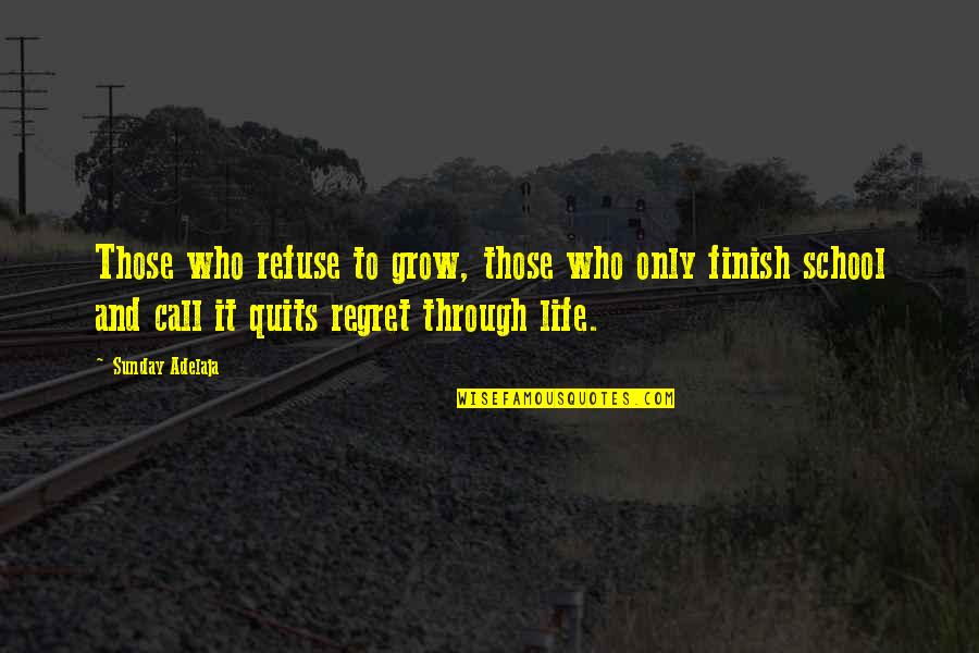 Algorithms Book Quotes By Sunday Adelaja: Those who refuse to grow, those who only Algorithms Book Quotes By Sunday Adelaja: Those who refuse to grow, those who only