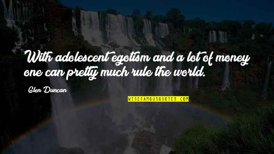 Algoritma Youtube Quotes By Glen Duncan: With adolescent egotism and a lot of money