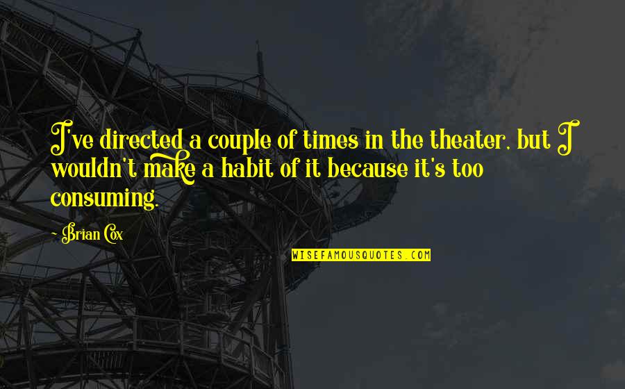 Alguacil Definicion Quotes By Brian Cox: I've directed a couple of times in the Alguacil Definicion Quotes By Brian Cox: I've directed a couple of times in the